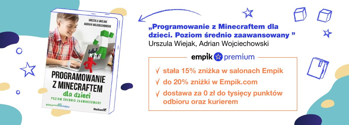 Programowanie z Minecraftem dla dzieci. Poziom średnio zaawansowany