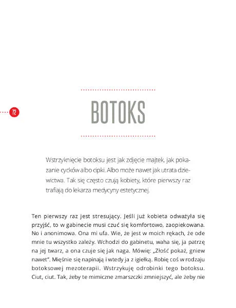 Doktor nie jest wielkim fanem toksyny botulinowej, co nie znaczy, że jej w ogóle nie stosuje. Robi to, ale z umiarem