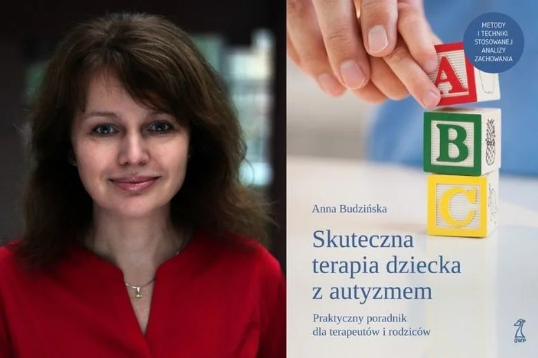 Dr Anna Budzińska, autorka dostępnej w księgarniach książki "Skuteczna terapia dziecka z autyzmem. Praktyczny poradnik dla terapeutów i rodziców"