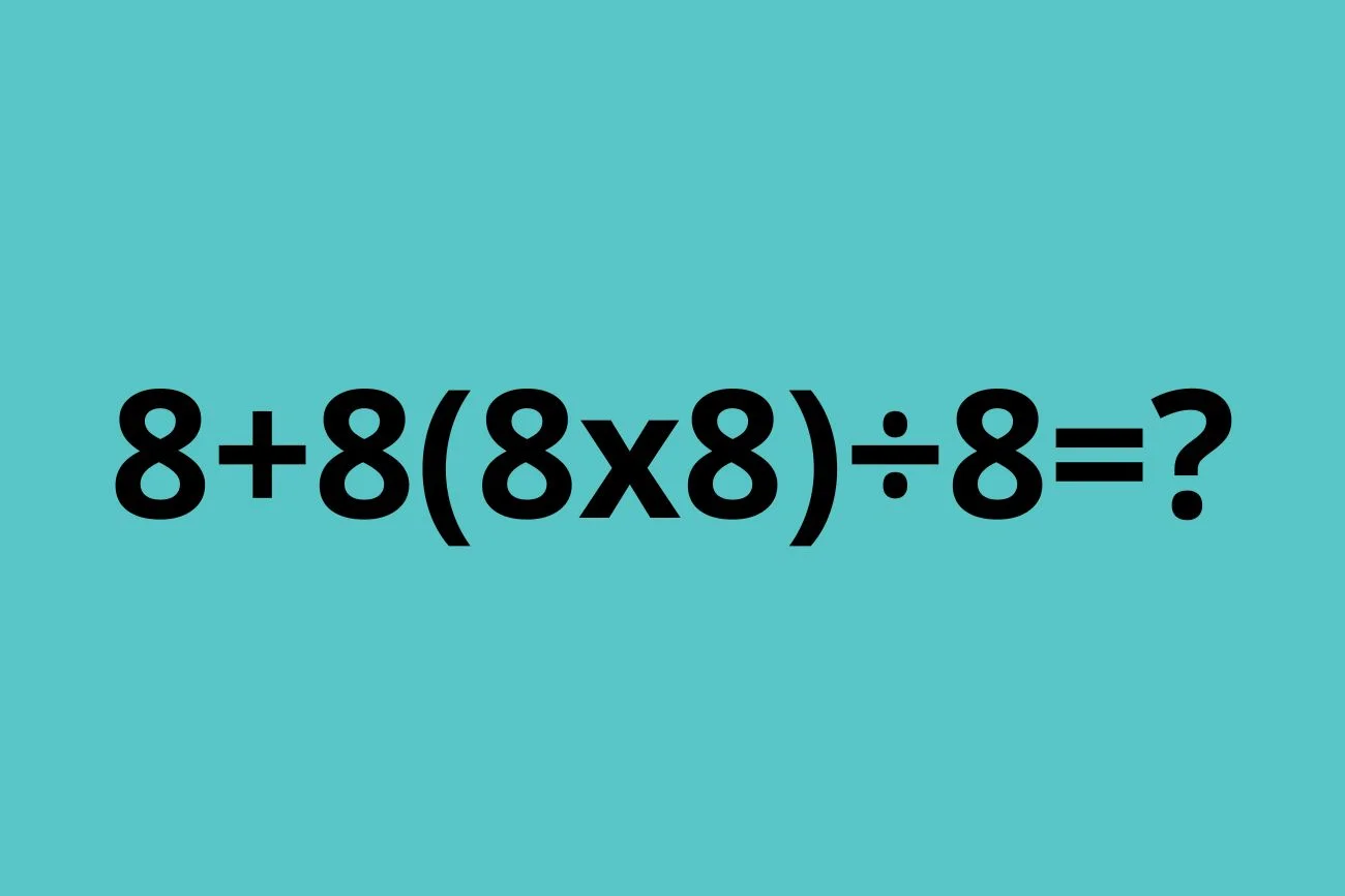 zagadka matematyczna: ile to jest 8+8(8x8)÷8?