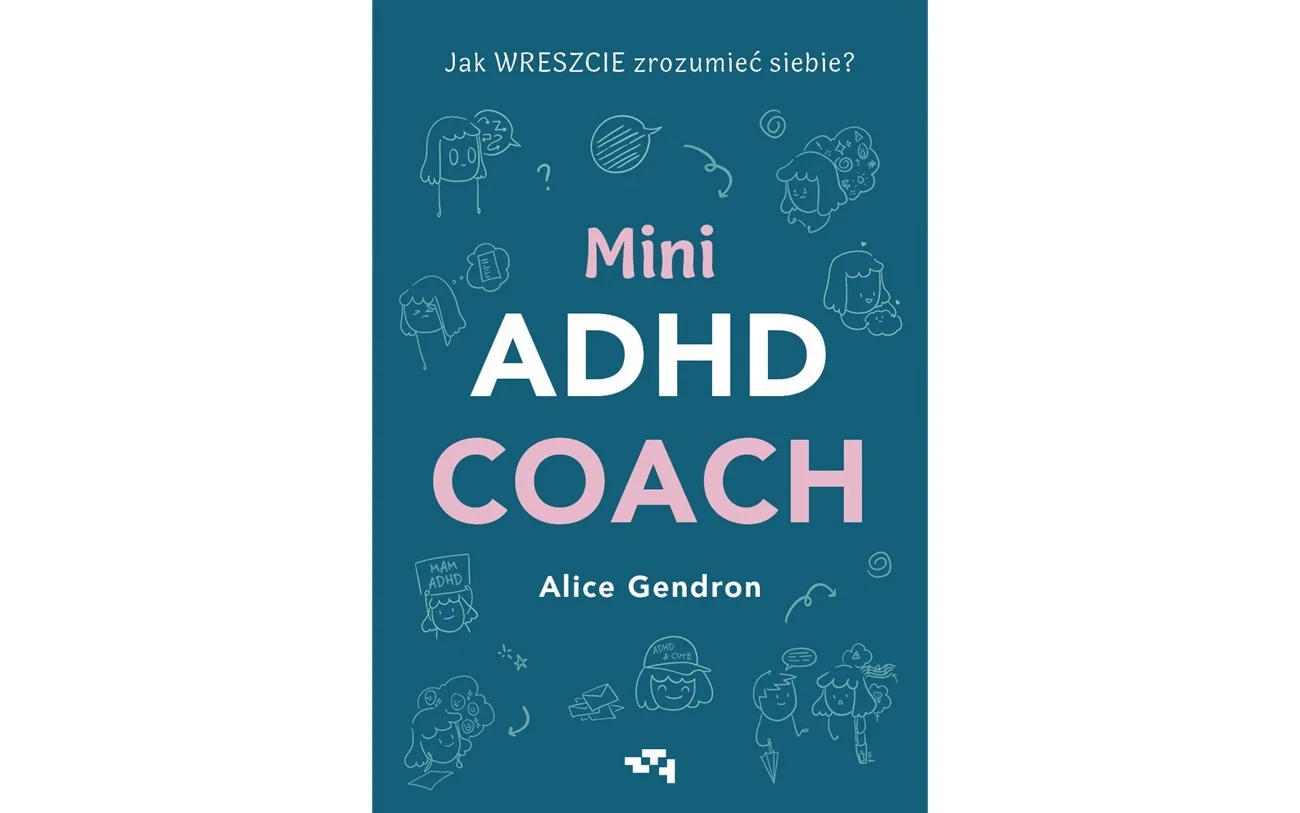 "Mini ADHD coach. Jak WRESZCIE zrozumieć siebie" (wyd. Relacja)