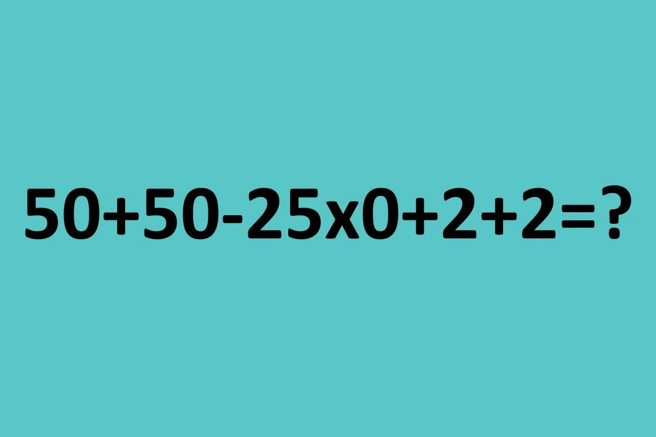 zagadka matematyczna: ile to jest 50+50-25x0+2+2?