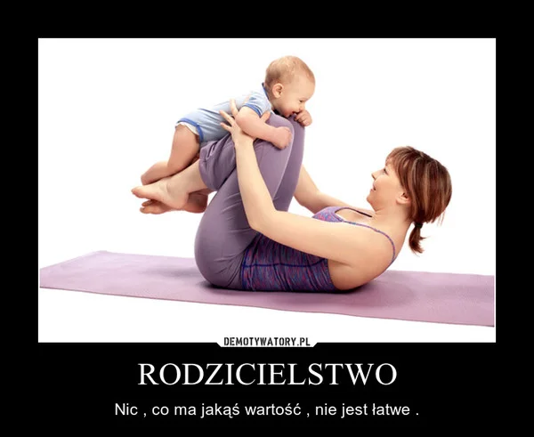 Demotywator z rodzicielstwem w roli głównej