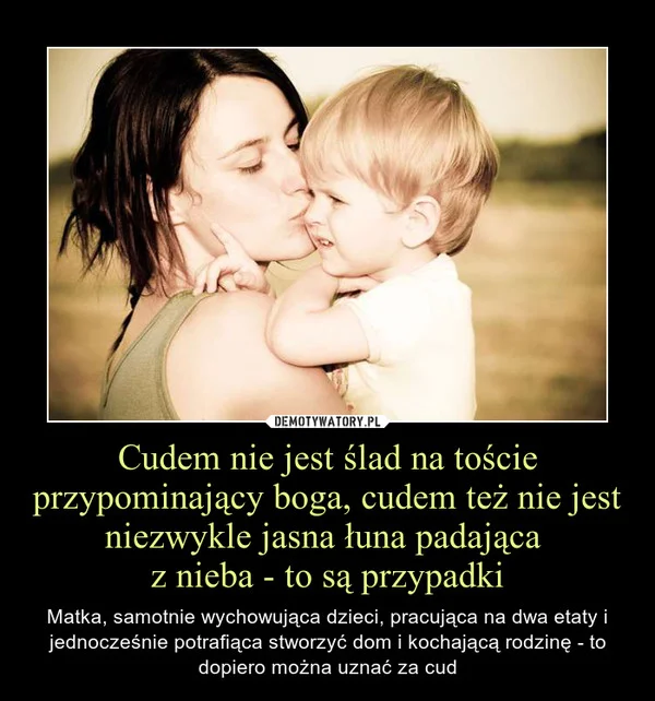 Są też poważne demotywatory na temat dzieci, których autorzy doceniają rodzicielski trud