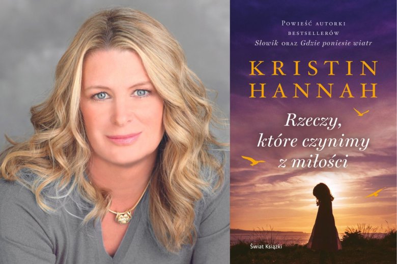 Polska premiera wznowionej edycji książki "Rzeczy, które czynimy z miłości" autorstwa Kristin Hannah odbyła się 10 listopada 2021