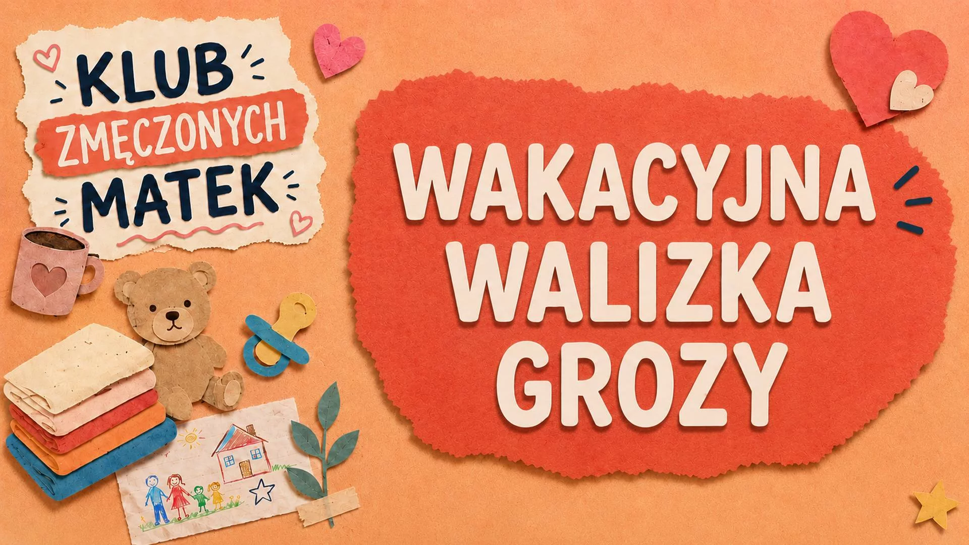 Pakujemy dzieci na wakacje, jakby jechały na koniec świata [PODCAST KLUB ZMĘCZONYCH MATEK]